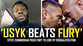 'FURY WILL GET DISQUALIFIED AGAINST USYK' ~STEVE CUNNINGHAM