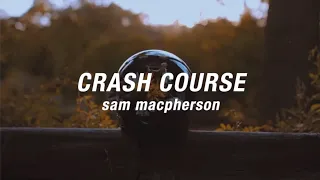 Sam MacPherson - Crash Course (Official Lyric Video)