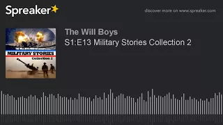 S1:E13 Military Stories Collection 2