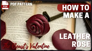 How to make a Leather Rose - The Beast's Valentine - Petrichor Leather Co