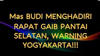 MAS BUDI MENGHADIRI RAPAT GAIB PANTAI SELATAN ⁉️ WARNING YOGYAKARTA ‼️