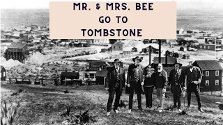 Mr. and Mrs. Bee Go to Tombstone Part I