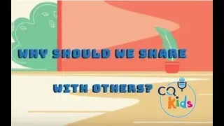 Why should we share with others? CQ Kids