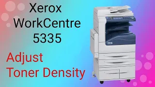 Xerox WorkCentre 5335 | adjust toner density