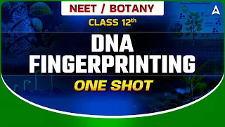 DNA FINGERPRINTING CLASS 12 | NEET 2024 | MOLECULAR BASIS OF INHERITANCE | BOTANY BY SANKALP BHARAT