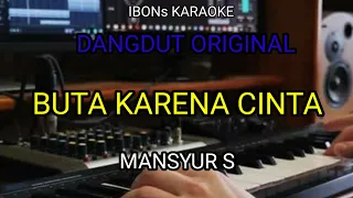 BUTA KARENA CINTA Mansyur S~Karaoke dangdut lawas origina @ibons karaoke