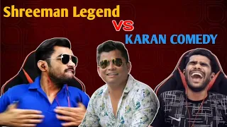 Shreeman Legend vs Karan Comedy