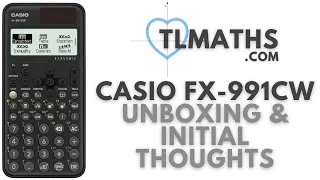 Casio fx-991CW Unboxing & Initial Thoughts