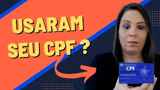 Como Saber se Estão Usando o seu  CPF Indevidamente ?