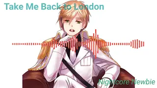 Take Me Back to London - Nightcore