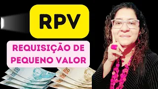 TUDO QUE VOCÊ PRECISA SABER SOBRE RPV - REQUISIÇÃO DE PEQUENO VALOR