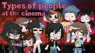~// Types of people at the cinema // iCherry // Gacha Club // ~