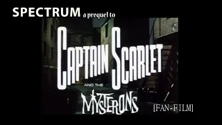 Captain Scarlet and The Mysterons Prequel 'SPECTRUM' [FAN - FILM]