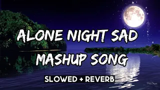Alone Night Sad Mashup [SLOWED & REVERB] | Holly X Bolly | Midnight Relaxed Songs | Relax Lofi Songs