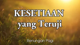 Kesetiaan yang Teruji - Renungan Pagi - Renungan Kristen - Pokok Anggur