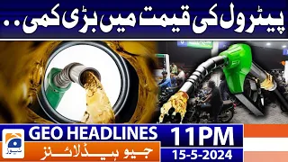 Geo News Headlines at 11 PM - 𝐏𝐞𝐭𝐫𝐨𝐥 𝐥𝐚𝐭𝐞𝐬𝐭 𝐏𝐫𝐢𝐜𝐞!! | 15 May 2024