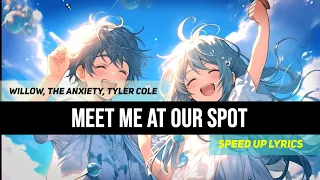 WILLOW, THE ANXIETY, Tyler Cole - Meet Me At Our Spot  ( speed up  lyrics )