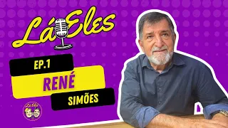 Lá Eles #01 - René Simões