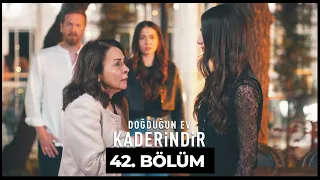 Doğduğun Ev Kaderindir | 42. Bölüm