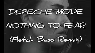 DEPECHE MODE - NOTHING TO FEAR (Fletch Bass Remix)