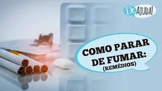 COMO OS REMÉDIOS PODEM AJUDAR A PARAR DE FUMAR ? COMO FUNCIONAM ?