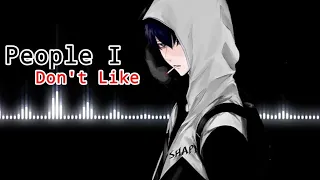 Nightcore - People I Don't Like / Male Version