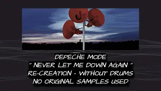 Depeche Mode '' Never Let Me Down Again''  Re-creation Without Drums- No Original Samples Used