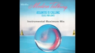 Modern Talking-Atlantis Is Calling (S.O.S. For Love) Instrumental Maximum Mix
