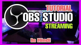 OBS STUDIO TUTORIAL FOR NEW STREAMERS IN HINDI | Adding Multiple Scene, Facecam, etc