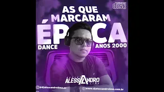 As que marcaram epoca - Dance Antigo - Anos 2000  2008 2009 2010 2012 DJ Alessandro Lima