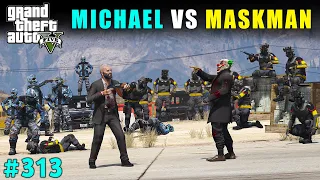 BIGGEST WAR WITH MASKMAN ARMY | GTA V GAMEPLAY #313 | GTA 5