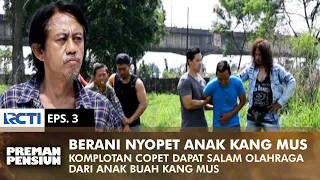 DARE PICK KANG MUS CHILD! Saep and Ubed were given sports greetings | PREMAN PENSIUN 1 | EPS 3 (2/2)