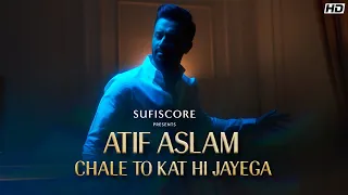 Chale To Kat Hi Jayega - Atif Aslam | Musarrat Nazeer | Sufiscore | Latest Atif Aslam Song Video