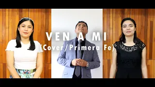 Ven a mi - Primera Fe (Cover)