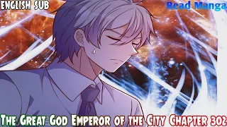Urban Rebellion (The Great God Emperor of the City) Chapter 302 English Sub