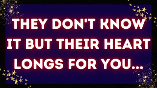 God message: They don't know it but their heart longs for you...✝️