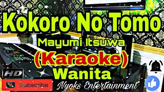 KOKORO NO TOMO - Mayumi Itsuwa (Karaoke) Nada Wanita || G=DO