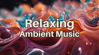 Relaxing Ambient Music | Sonidos para Relajarse, Estudiar, Meditar y Fluir - 2024