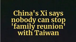 China's Xi says nobody can stop 'family reunion' with Taiwan #news