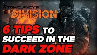 6 Tips to Succeed in the Dark Zone - Tom Clancy's The Division