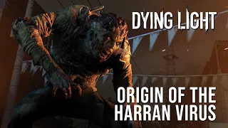 Dying Light: Origin of the Harran Virus (Explanation Series)