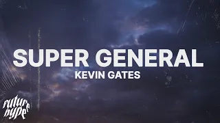 Kevin Gates -  Super General (Lyrics)