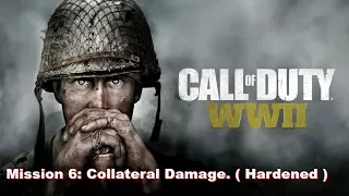 Call of Duty:WWII. Mission 6: Collateral Damage.( Hardened )