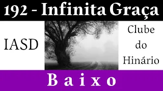 192 - Infinita Graça - IASD - Baixo