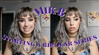 I'm Starting a Youtube Series on Bipolar Disorder | Mik B