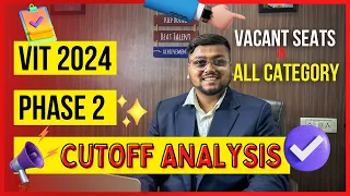 VITEEE 2024 Phase 2 Cutoff Analyis 🥳 | VIT Phase 3 | VITEEE Counselling 2024 | VIT Counselling 2024