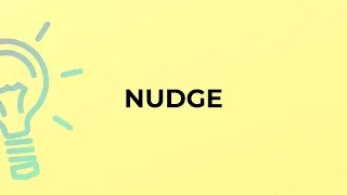 What is the meaning of the word NUDGE?