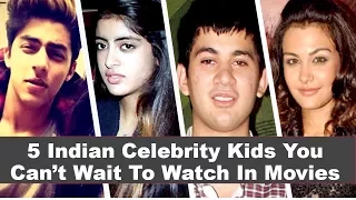 5 Indian Celebrity Kids we Can’t Wait To Watch In Movies