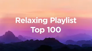 Relaxing Playlist 🍵 Top 100 Chillout Tracks