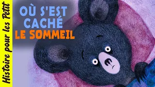 Où S'est Caché Le Sommeil ?🧸Histoire pour s'endormir | Conte pour enfant pour dormir le soir | Ours